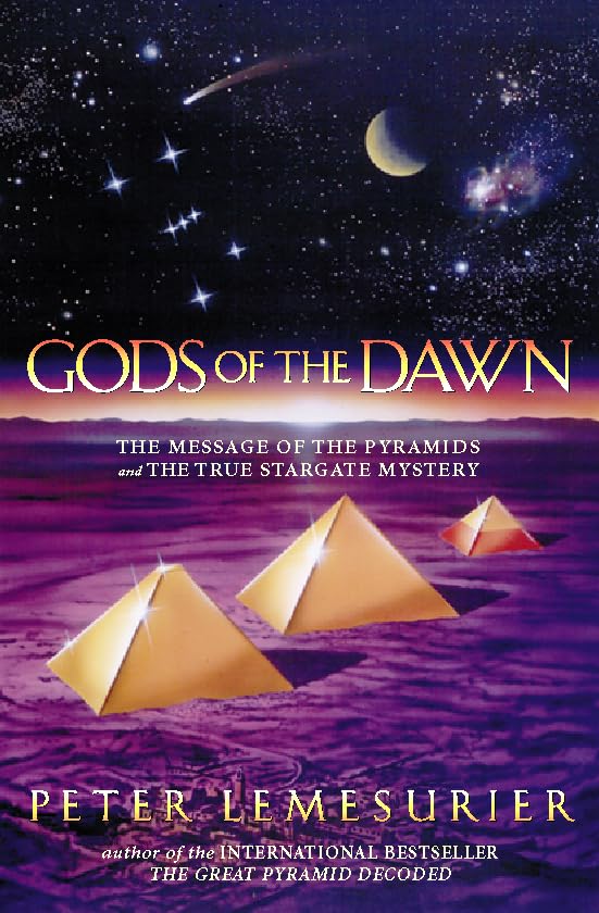 Gods of the Dawn: The Message of the Pyramids and the True Stargate Mystery Politics & History
