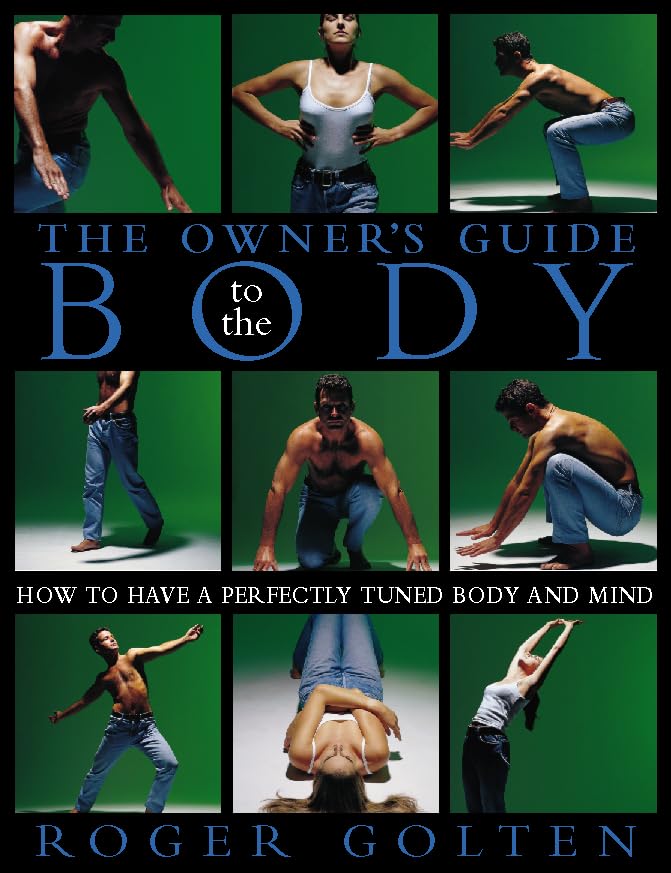 The Owner's Guide to the Body: How to Have a Perfectly Tuned Body and Mind book