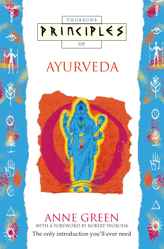 Principles of Ayurveda: The Only Introduction You'll Ever Need (Principles of S.) Health, Nutrition & Fitness