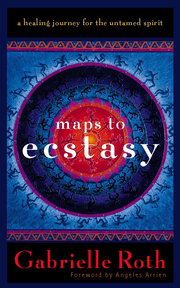 Maps to Ecstasy: A Healing Journey for the Untamed Spirit book