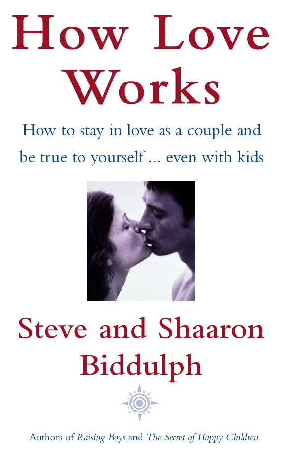How Love Works: How to Stay in Love as a Couple and True to Yourself Even with Kids book