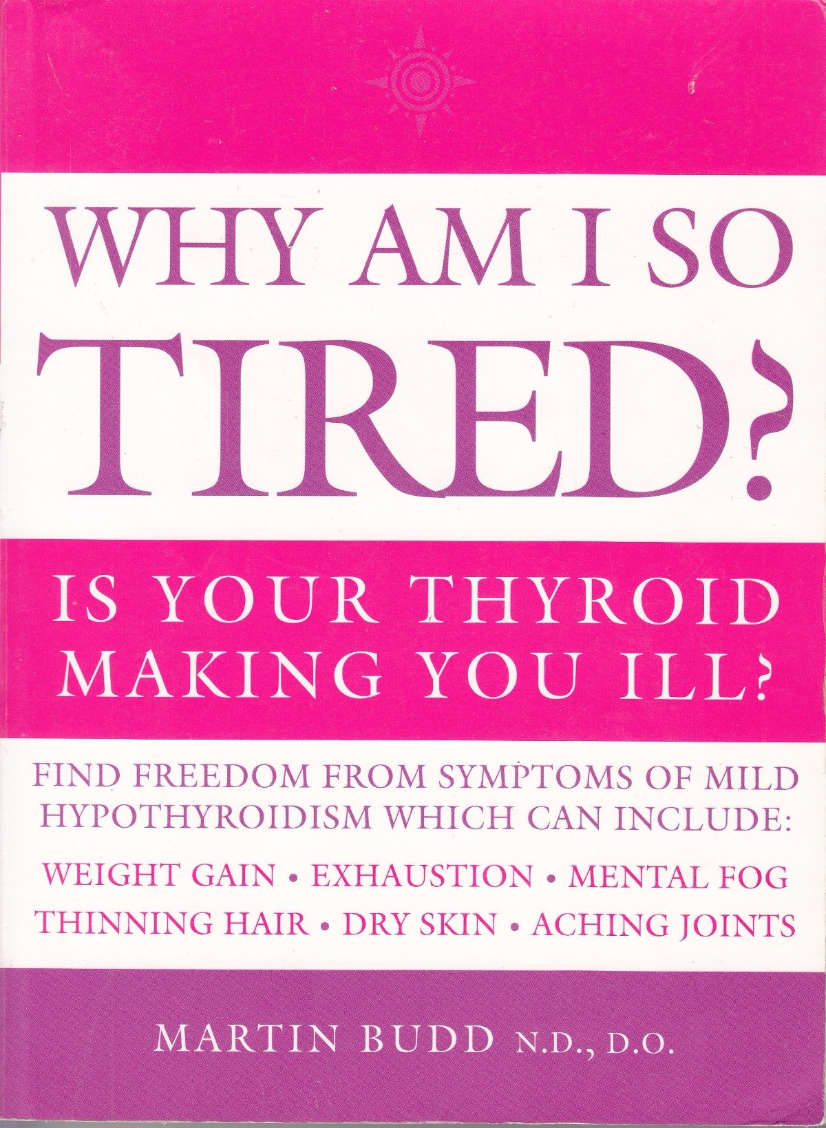 Why Am I So Tired?: Is your thyroid making you ill? Medicine