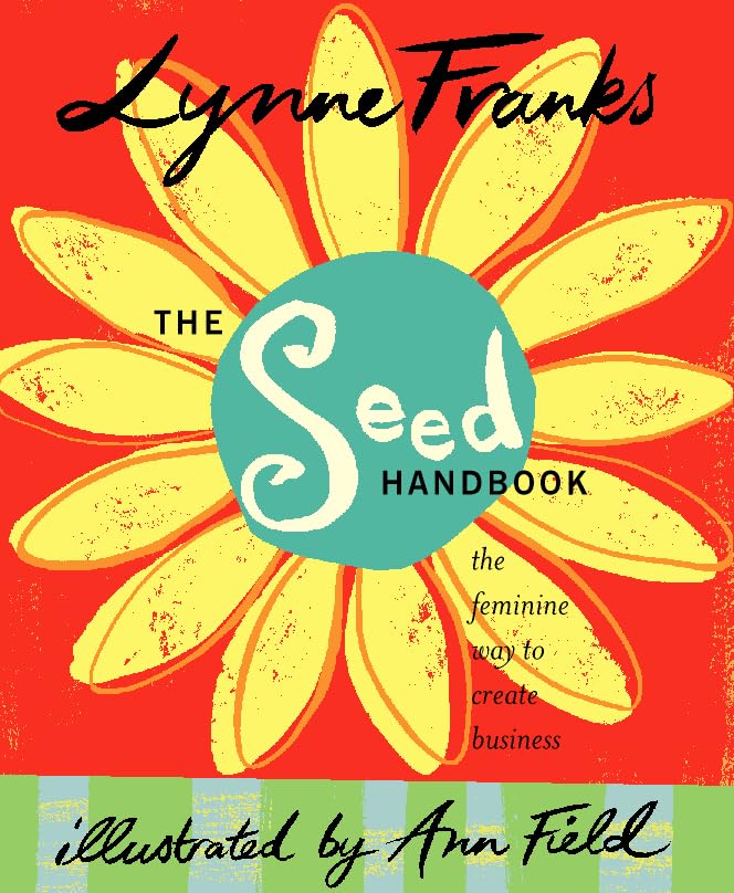 The SEED Handbook: The Feminine Way to Create Business Business, Finance & Career