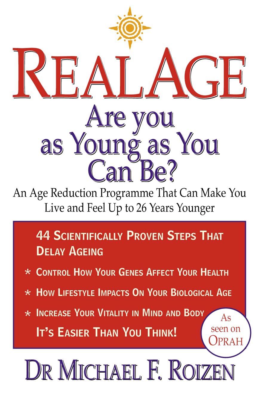 Realage: Are You as Young as You Can be? Health, Nutrition & Fitness
