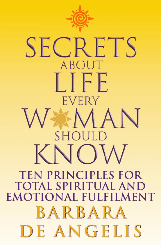 Secrets About Life Every Woman Should Know: Ten Principles for Spiritual and Emotional Fulfillment Religion & Esotericism