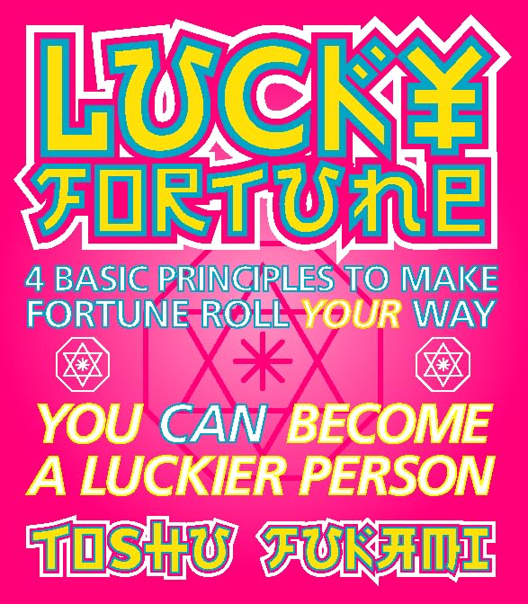 Lucky Fortune: 4 Basic Principles to Make Fortune Roll Your Way : You Can Become a Luckier Person Contemporary literature