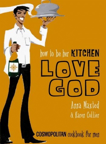 How to be Her Kitchen Love God: "Cosmopolitan" Cookbook for Men book