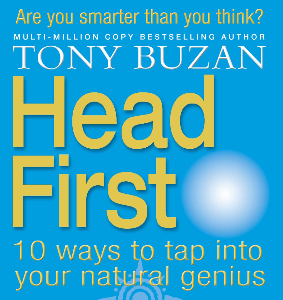 Head First: 10 ways to tap into your natural genius Business, Finance & Career