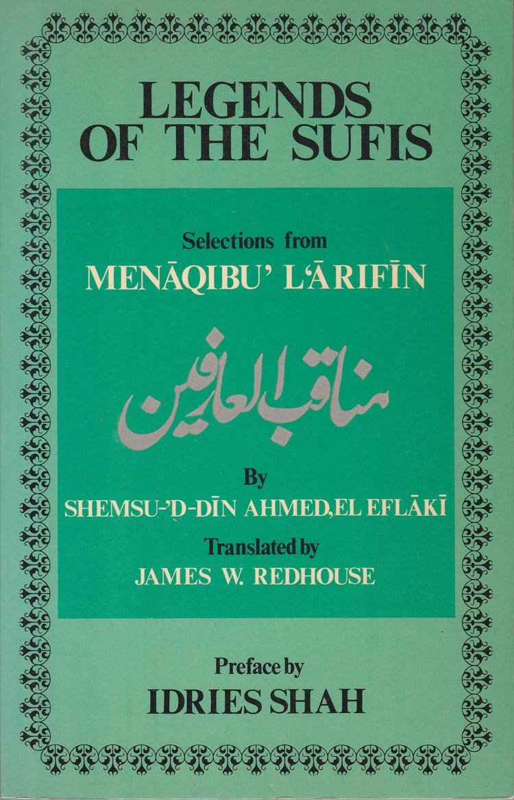 Legends of the Sufis: Selections from "Menaqibu'l'arifin" Books