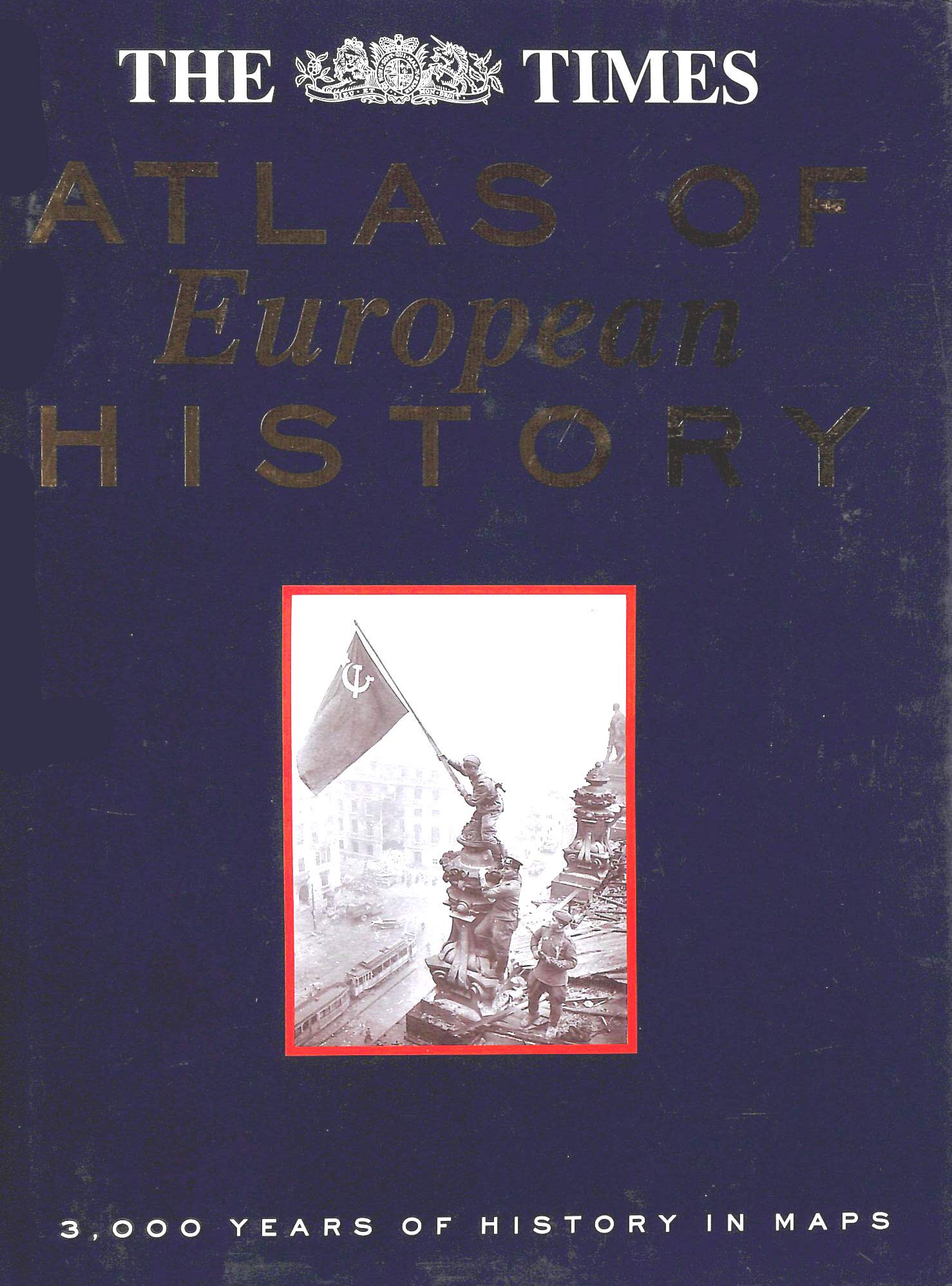 The Times Atlas Of European History Geology & Geography
