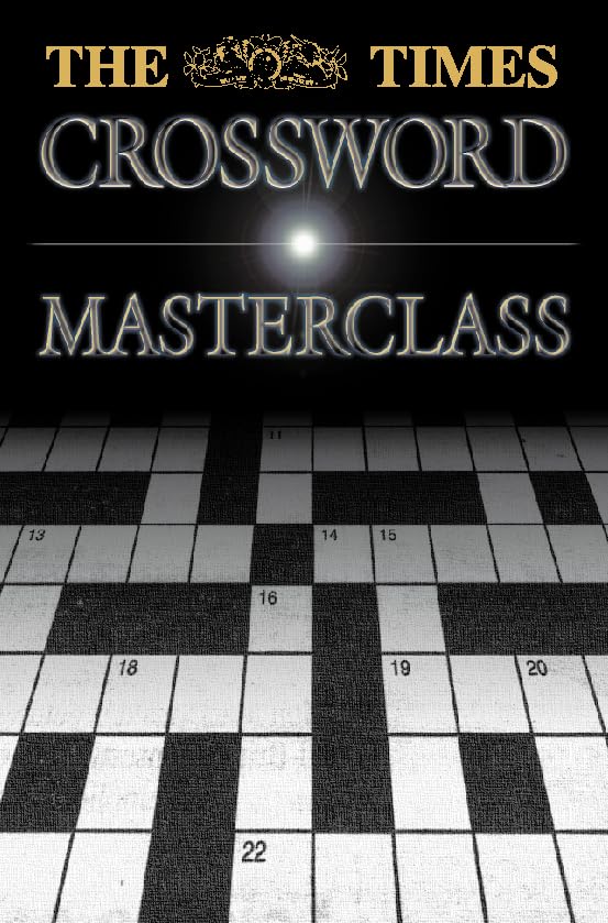 The Times Crossword Masterclass: 100 of the Hardest Crosswords Ever Published by The Times Media & Communication