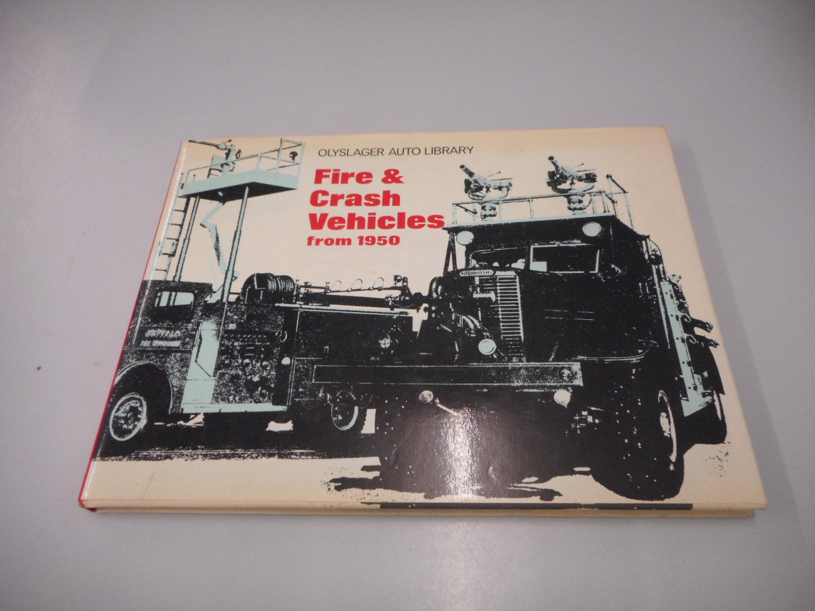 Fire & Crash Vehicles from 1950 (Olyslager Auto Library) Books