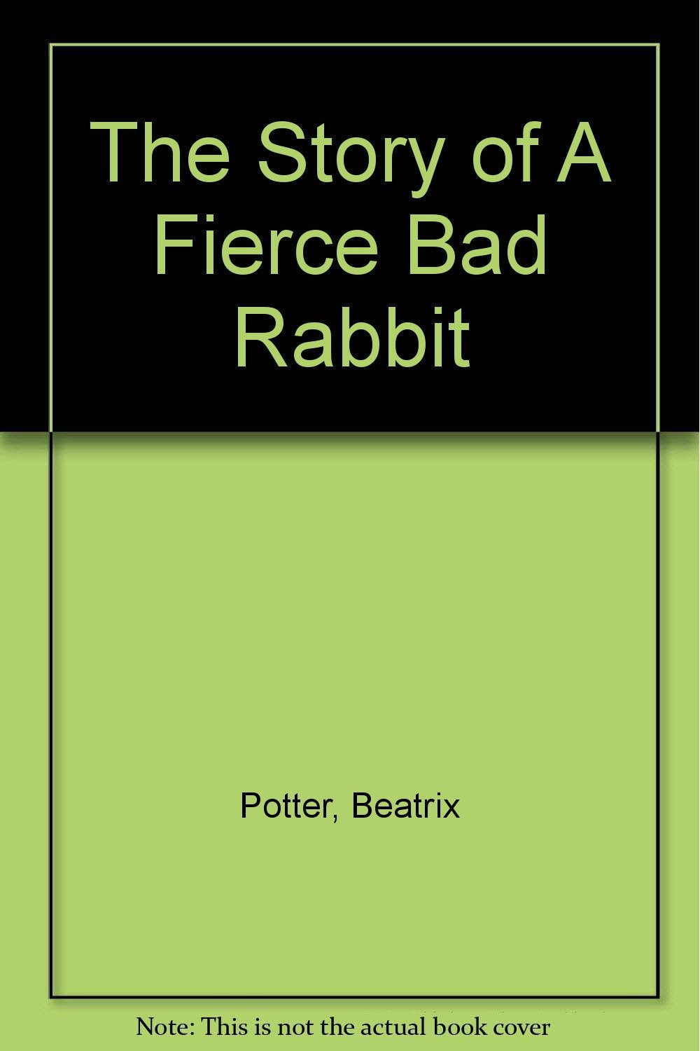 The Story of a Fierce Bad Rabbit: De Luxe Edition Novels & Short Stories