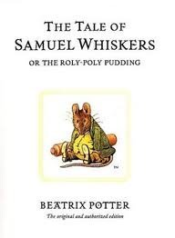 The Tale of Samuel Whiskers or the Roly-Poly Pudding Novels & Short Stories