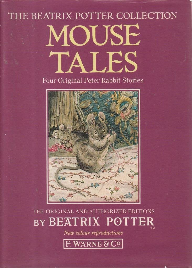Beatrix Potter's Mouse Tales: Mrs Tittlemouse, Two Bad Mice, Johnny Town-Mouse, the Tailor of Gloucester (The Beatrix Potter Collection) Novels & Short Stories