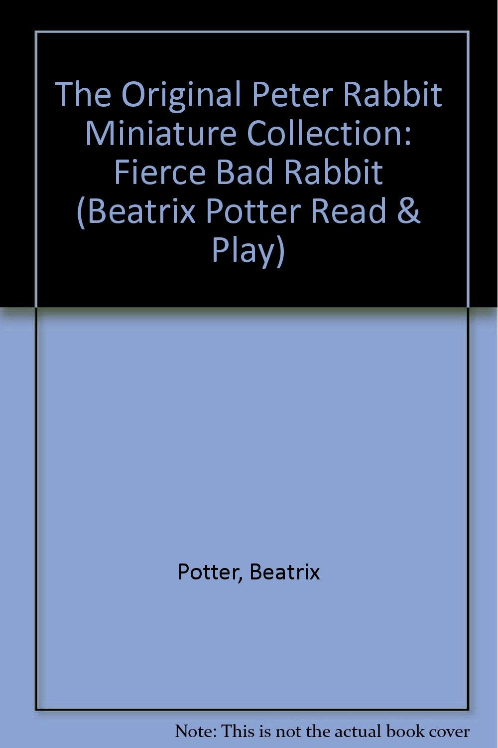 The Original Peter Rabbit Miniature Collection: Fierce Bad Rabbit Novels & Short Stories