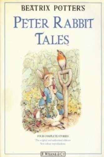 Peter Rabbit Tales: The Tale of Peter Rabbit, the Tale of Benjamin Bunny, the Tale of the Flopsy Bunnies & the Tale of Mr Tod Novels & Short Stories
