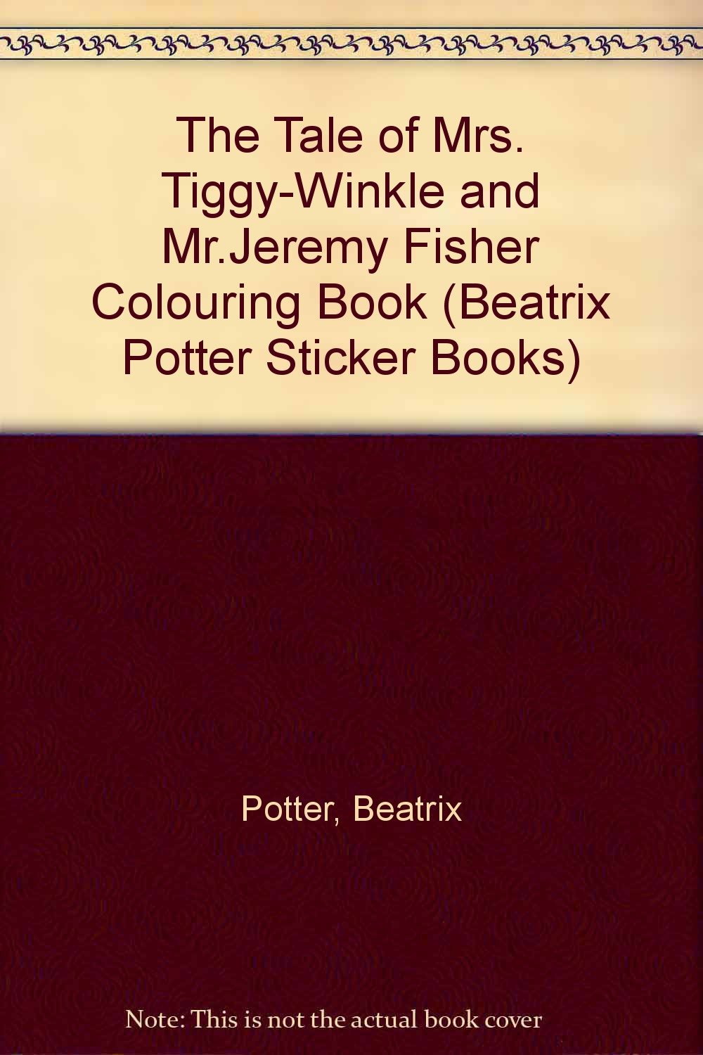 Mrs Tiggy-Winkle And Mr Jeremy Fisher Colouring Book(Tv) Novels & Short Stories