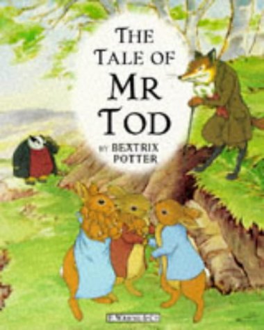 The Tale of Mr Tod: A Story About Two Disagreeable People Called Tommy Brock And Mr Tod (The World of Peter Rabbit and Friends) Novels & Short Stories
