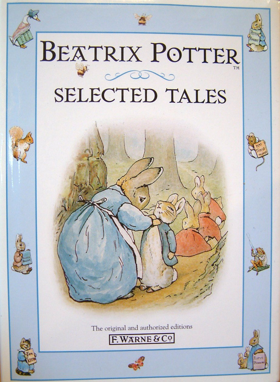 Selected Tales from Beatrix Potter: The Tale of Peter Rabbit;the Tale of Timmy Tiptoes;the Tale of the Pie And the Patty-Pan;the Tale of Johnny Town-Mouse (Special Sales) Novels & Short Stories