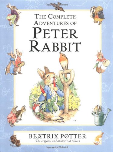 The Complete Adventures of Peter Rabbit: The Tale of Peter Rabbit; the Tale of Benjamin Bunny; the Tale of the Flopsy Bunnies; the Tale of Mr. Tod Non-fiction