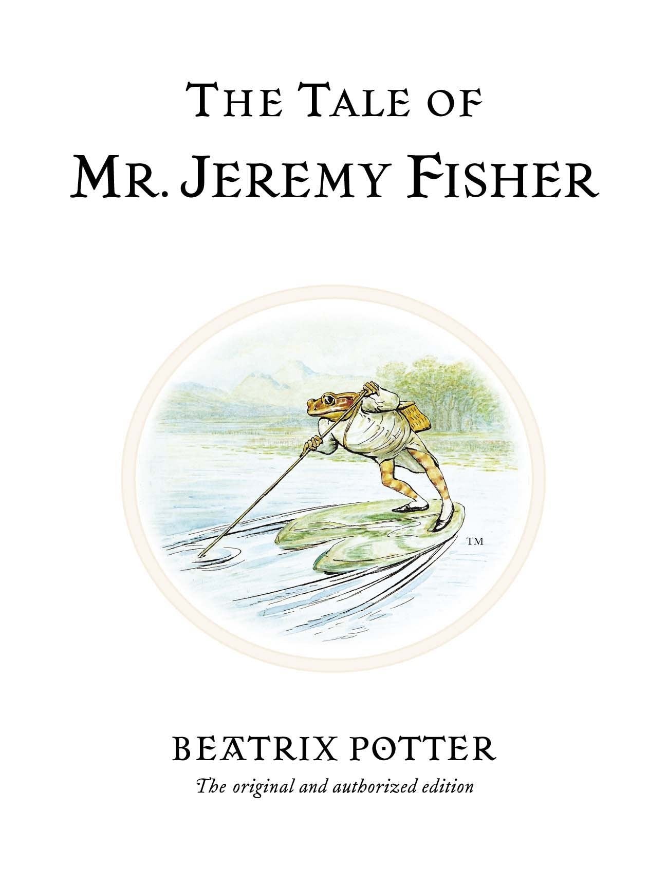The Tale of Mr. Jeremy Fisher: The original and authorized edition (Beatrix Potter Originals) Parents & Children
