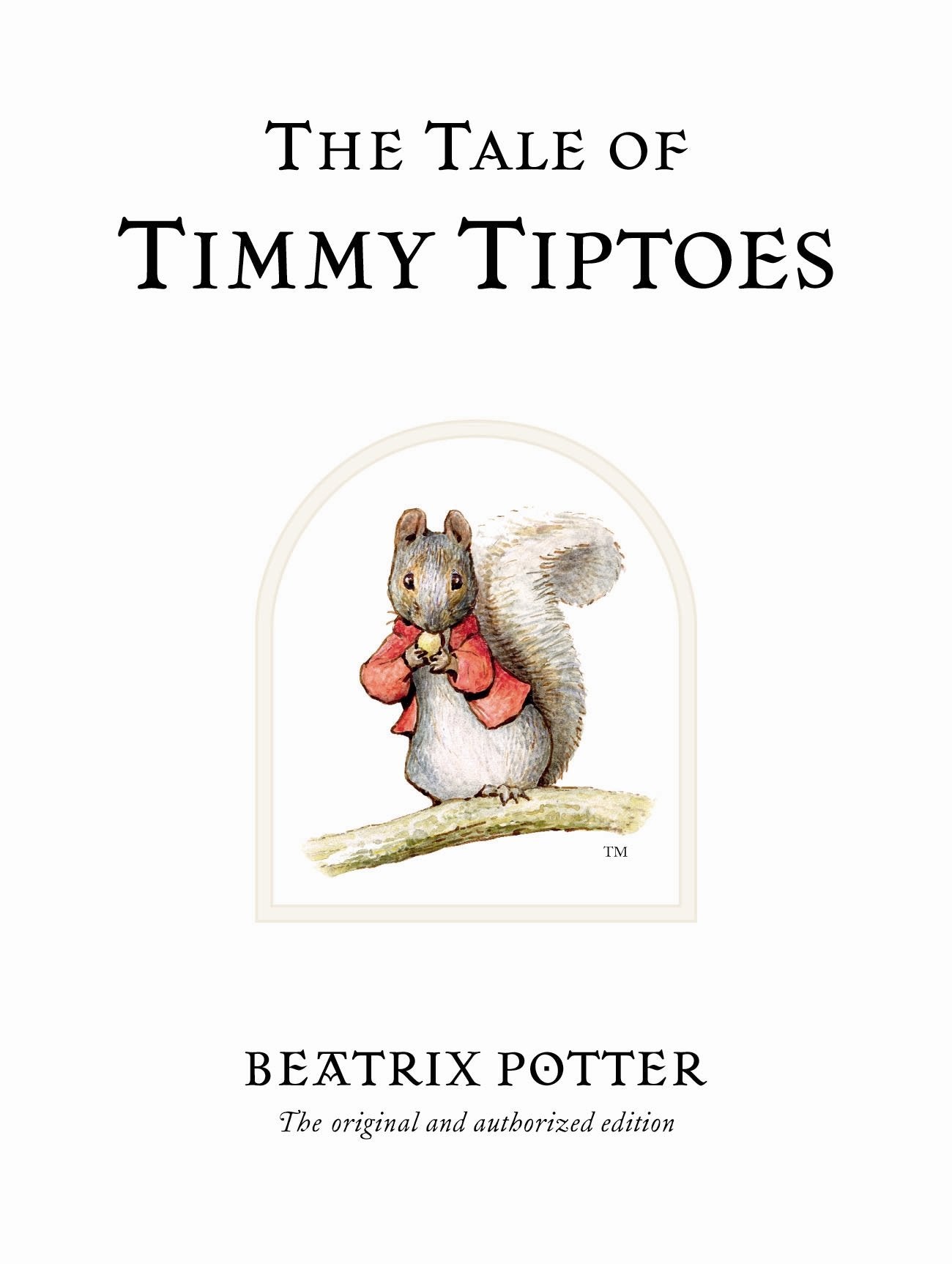 The Tale of Timmy Tiptoes: The original and authorized edition (Beatrix Potter Originals) Parents & Children