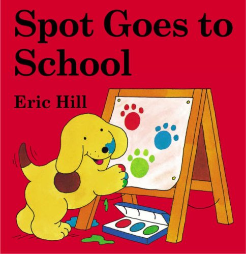 Spot Goes to School (Spot - Original Lift The Flap) Parents & Children