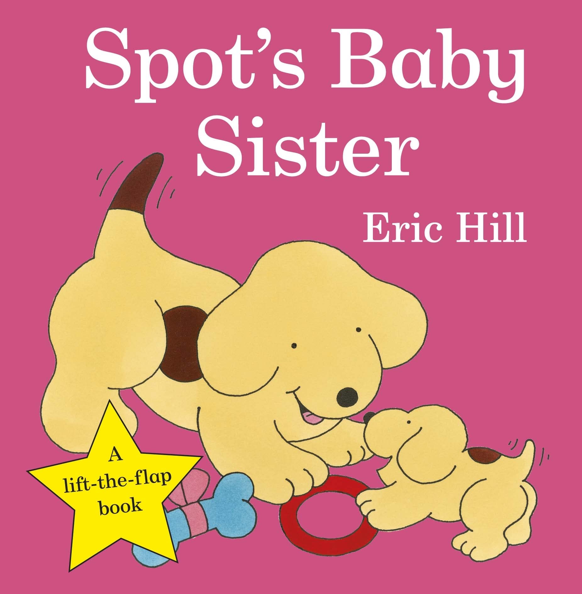 Spot's Baby Sister (Spot - Original Lift The Flap) Parents & Children