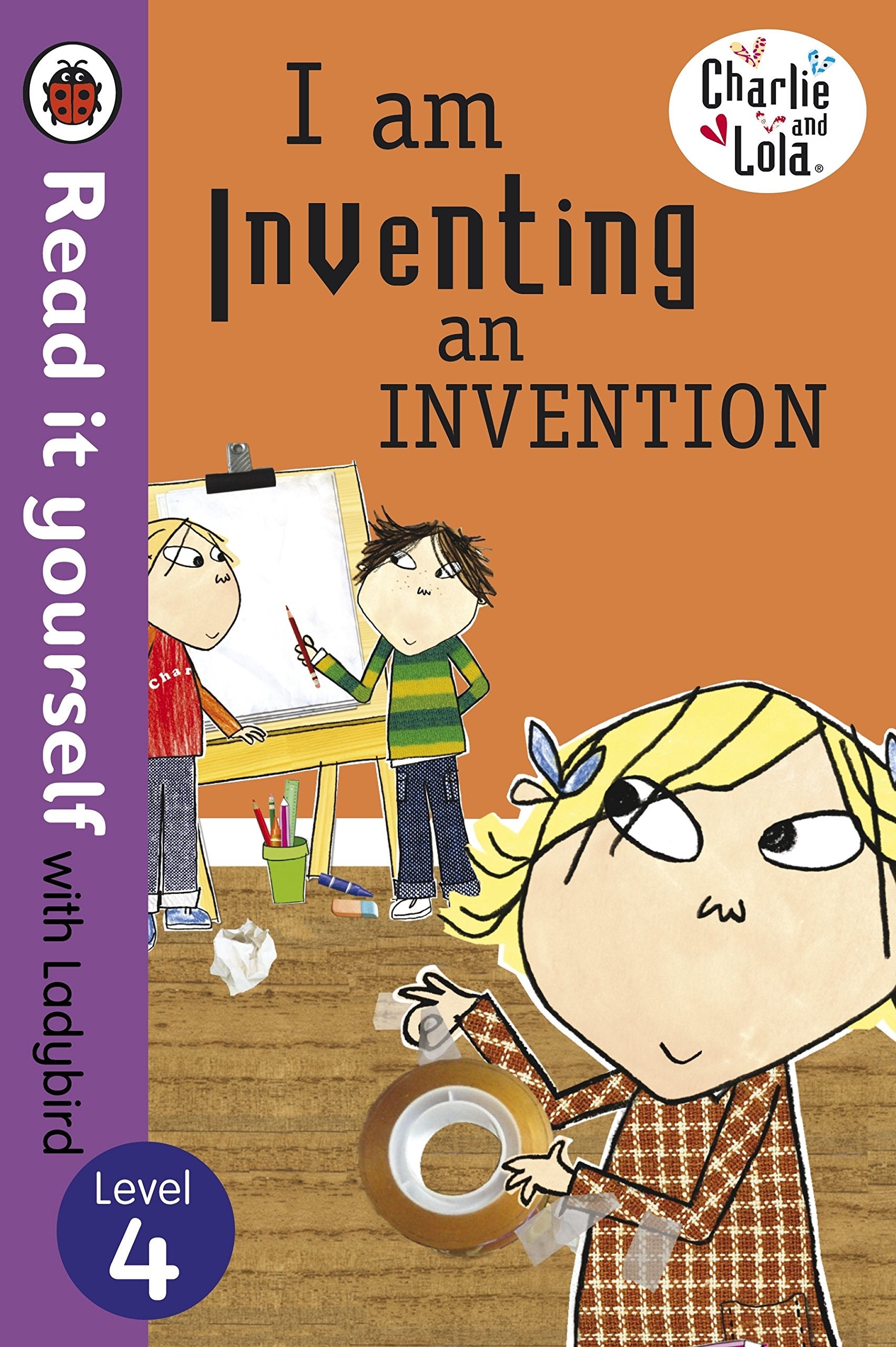 Charlie and Lola: I am Inventing an Invention - Read it yourself with Ladybird: Level 4 Learning & Reference