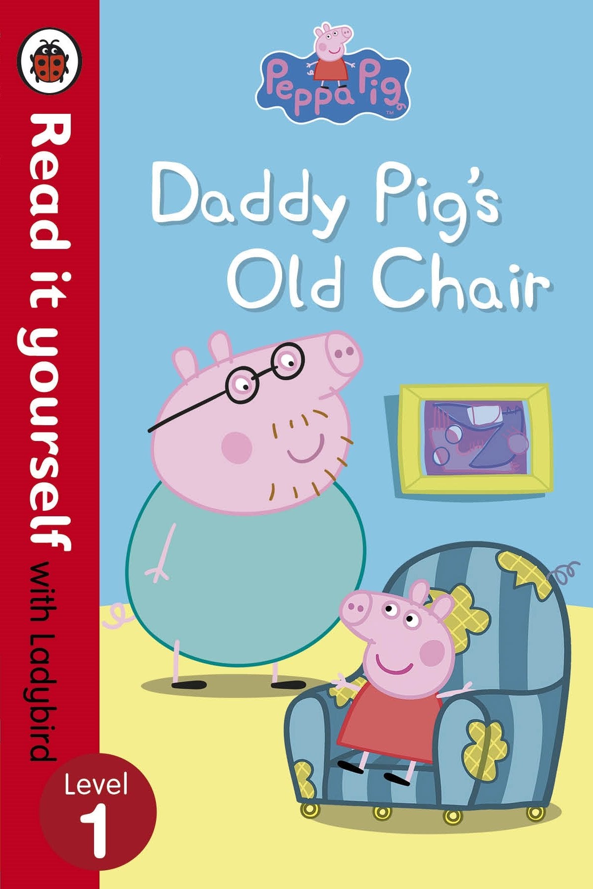 Peppa Pig: Daddy Pig's Old Chair - Read it yourself with Ladybird General education