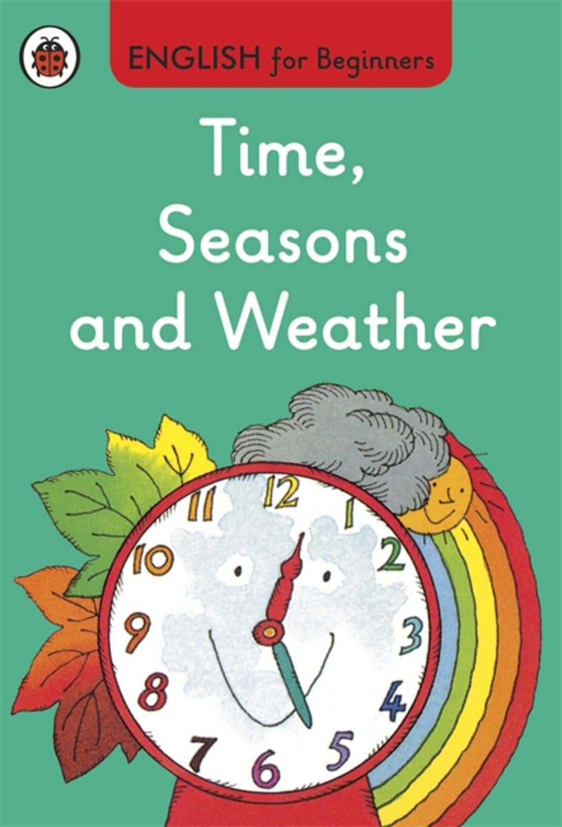 Time, Seasons and Weather: English for Beginners Foreign Languages ​​& Dictionaries