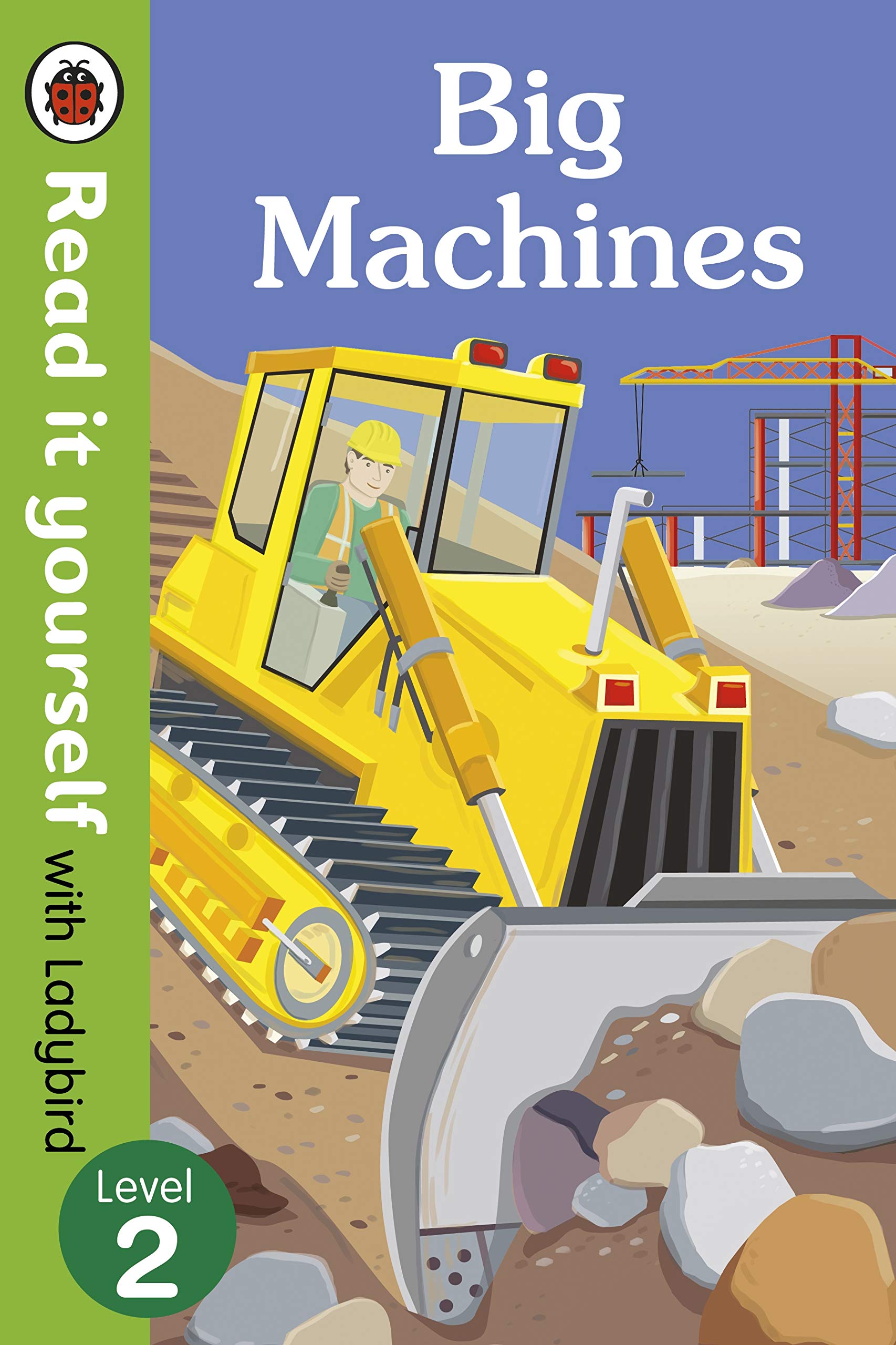 Big Machines - Read it yourself with Ladybird: Level 2 (non-fiction) Non-fiction