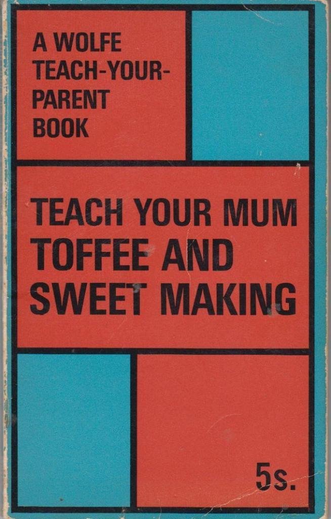 Teach your mum toffee and sweet making (Teach your parent books) book