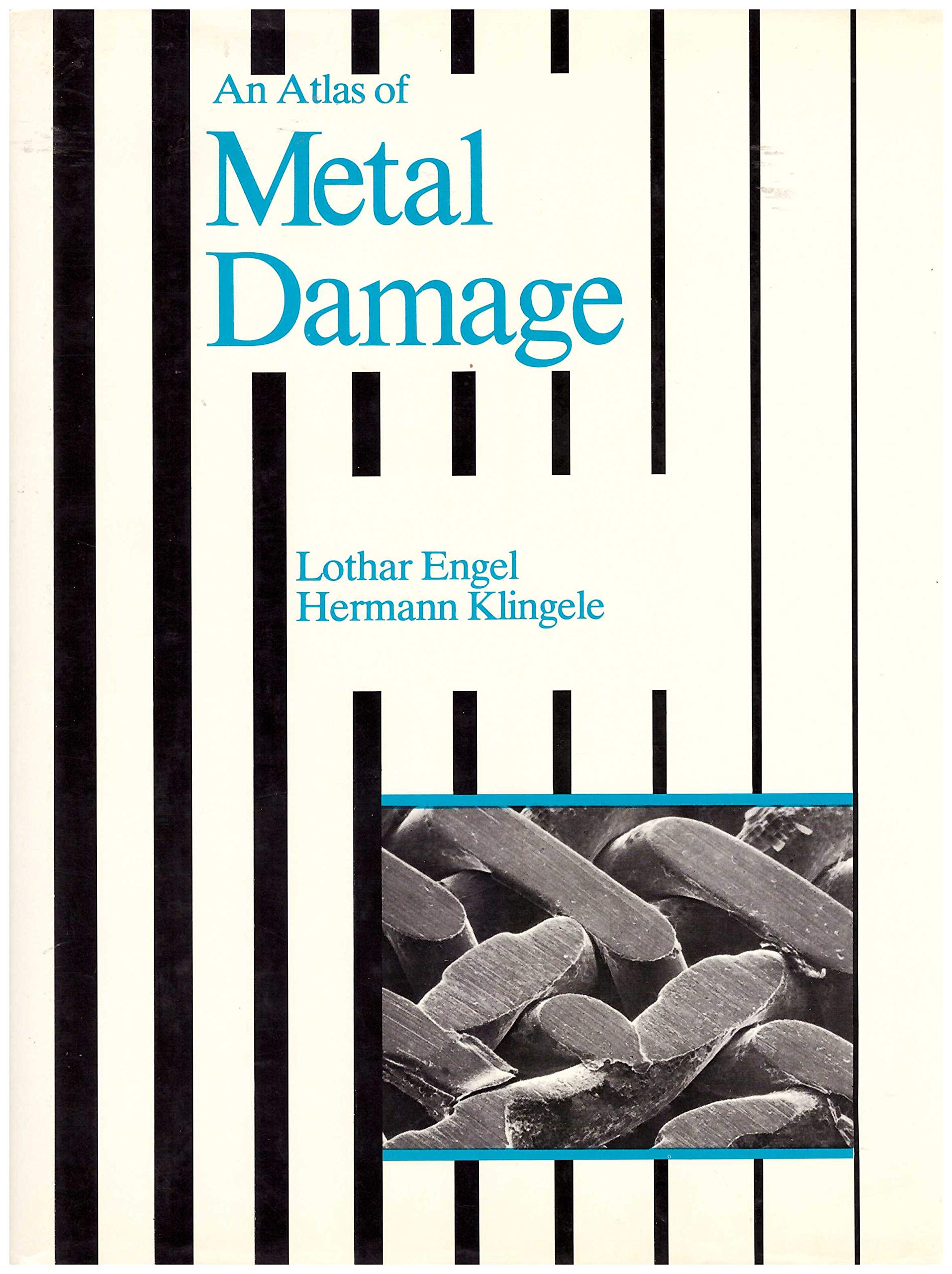 An Atlas of Metal Damage: Surface Examination by Scanning Electron Microscope Business & Technology