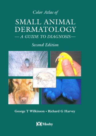 Color Atlas of Small Animal Dermatology: A Guide to Diagnosis Medicine