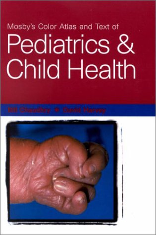 Mosby's Color Atlas and Text of Pediatrics and Child Health (Mosby's Color Atlas & Text S.) Medicine