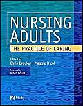 Nursing Adults: The Practice of Caring Medicine