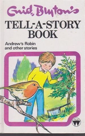 ENID BLYTON'S TELL-A-STORY BOOK: ANDREW'S ROBIN AND OTHER STORIES Books