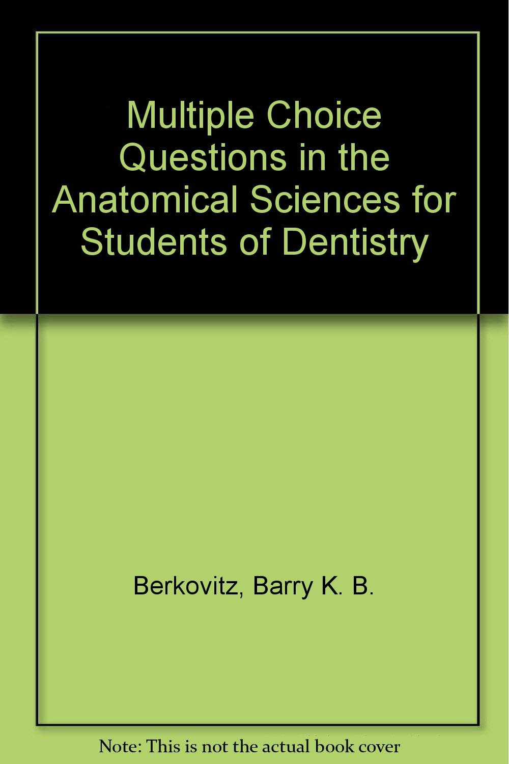Multiple Choice Questions in the Anatomical Sciences for Students of Dentistry Medicine