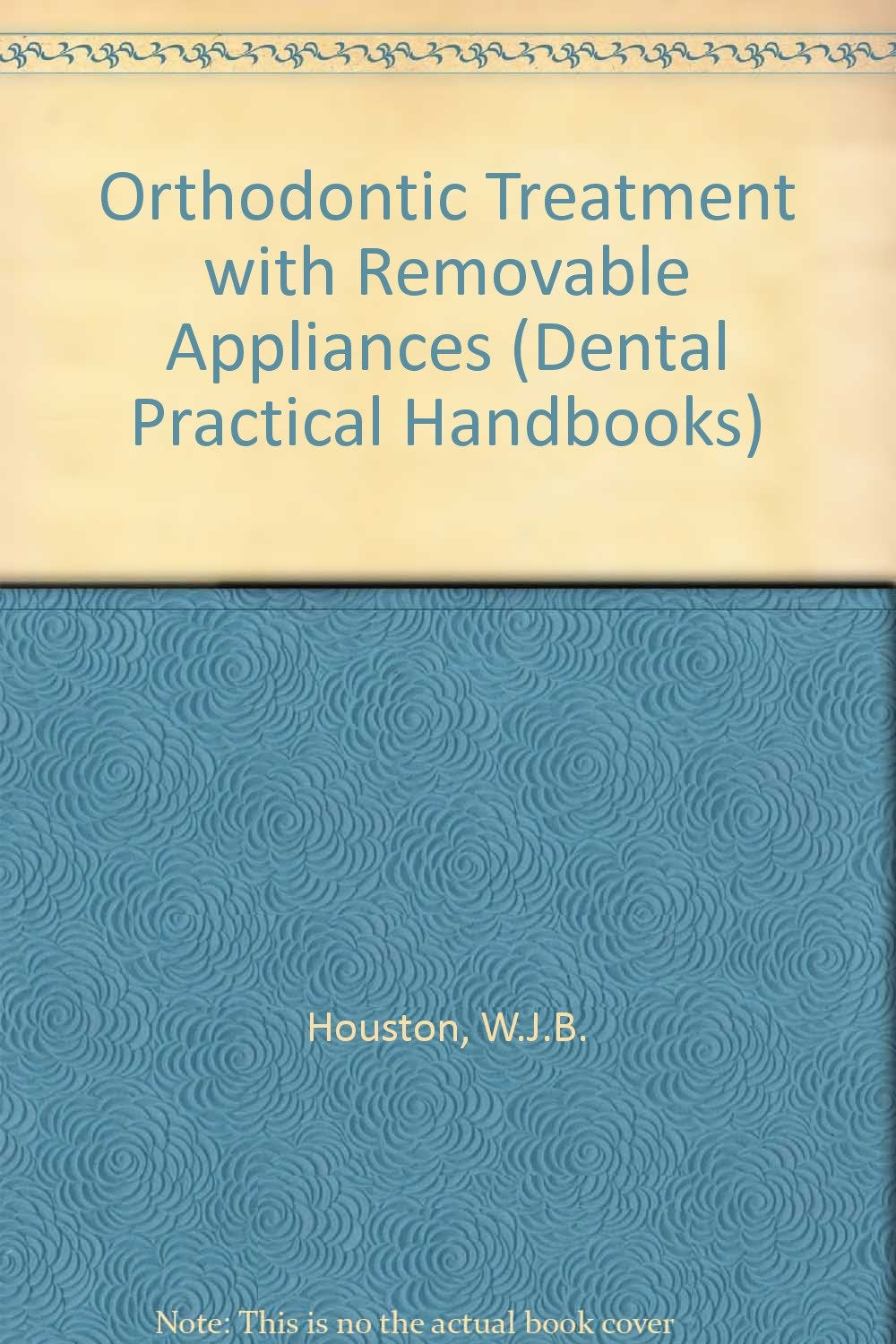 Orthodontic Treatment with Removable Appliances (Dental Practical Handbooks) Books