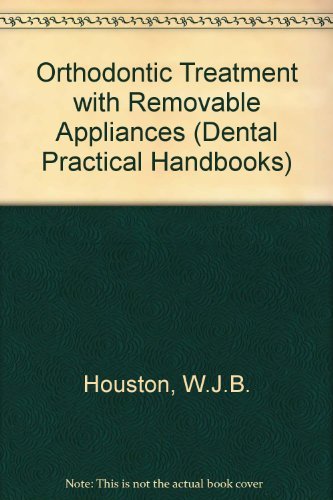 Orthodontic Treatment with Removable Appliances (Dental Practical Handbooks, Band 25) Medicine