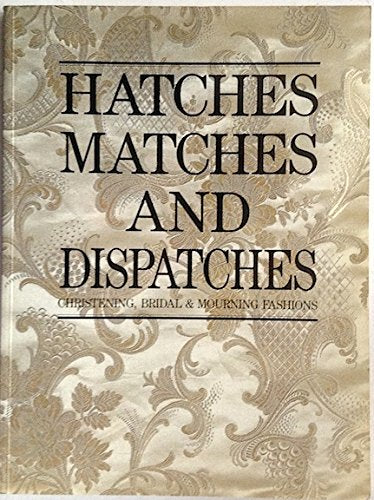 Hatches, Matches and Dispatches : Christening, Bridal and Mourning Fashions Books