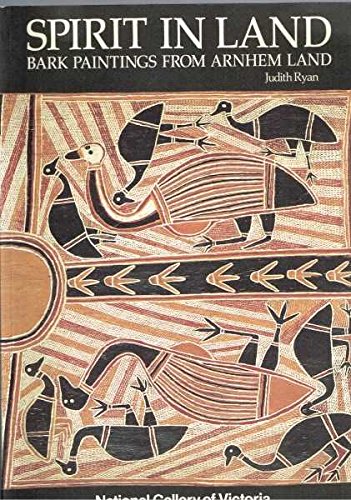 Spirit in Land: Bark Paintings from Arnheim Land: Bark Paintings from Arnhem Land Books