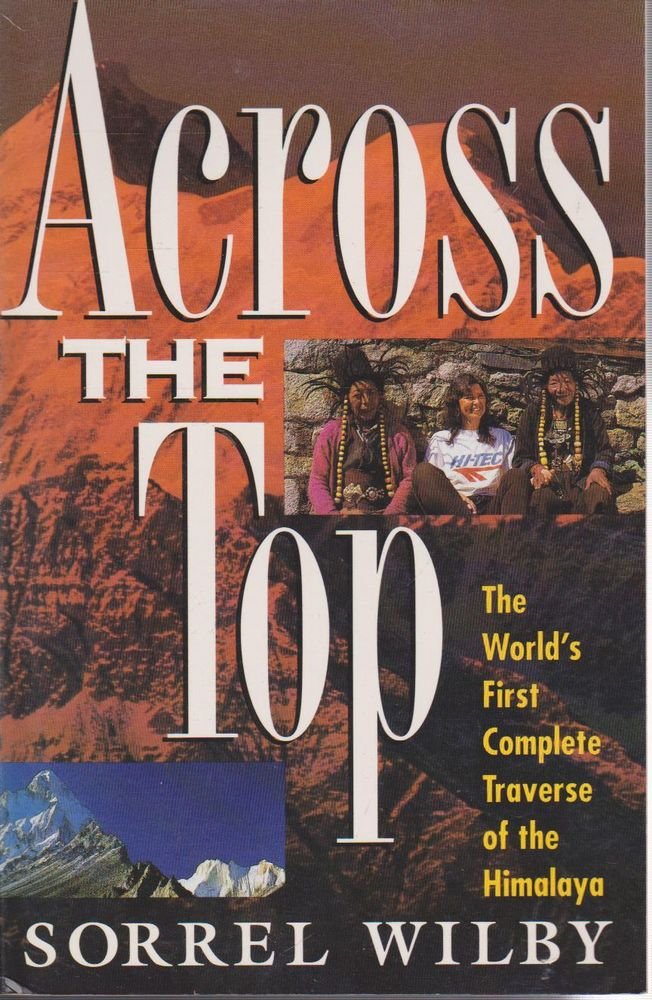ACROSS THE TOP: The World's First Complete Traverse of the Himalaya [Paperbac... Books