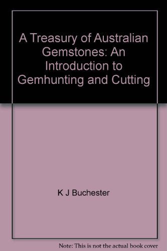 A Treasury of Australian Gemstones: An Introduction to Gemhunting and Cutting Books