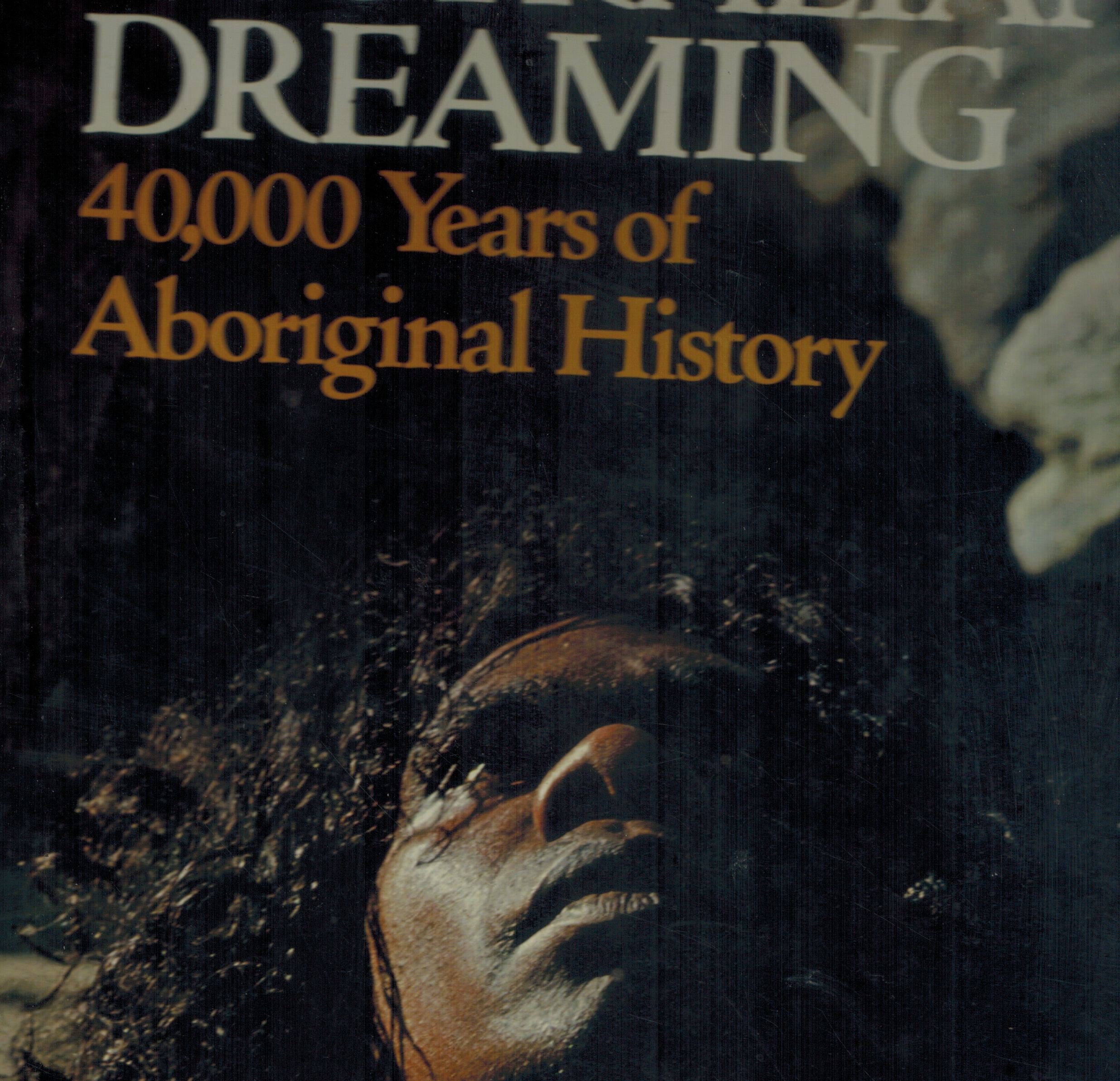 AUSTRALIAN DREAMING. 40,000 Years of Aboriginal History Books