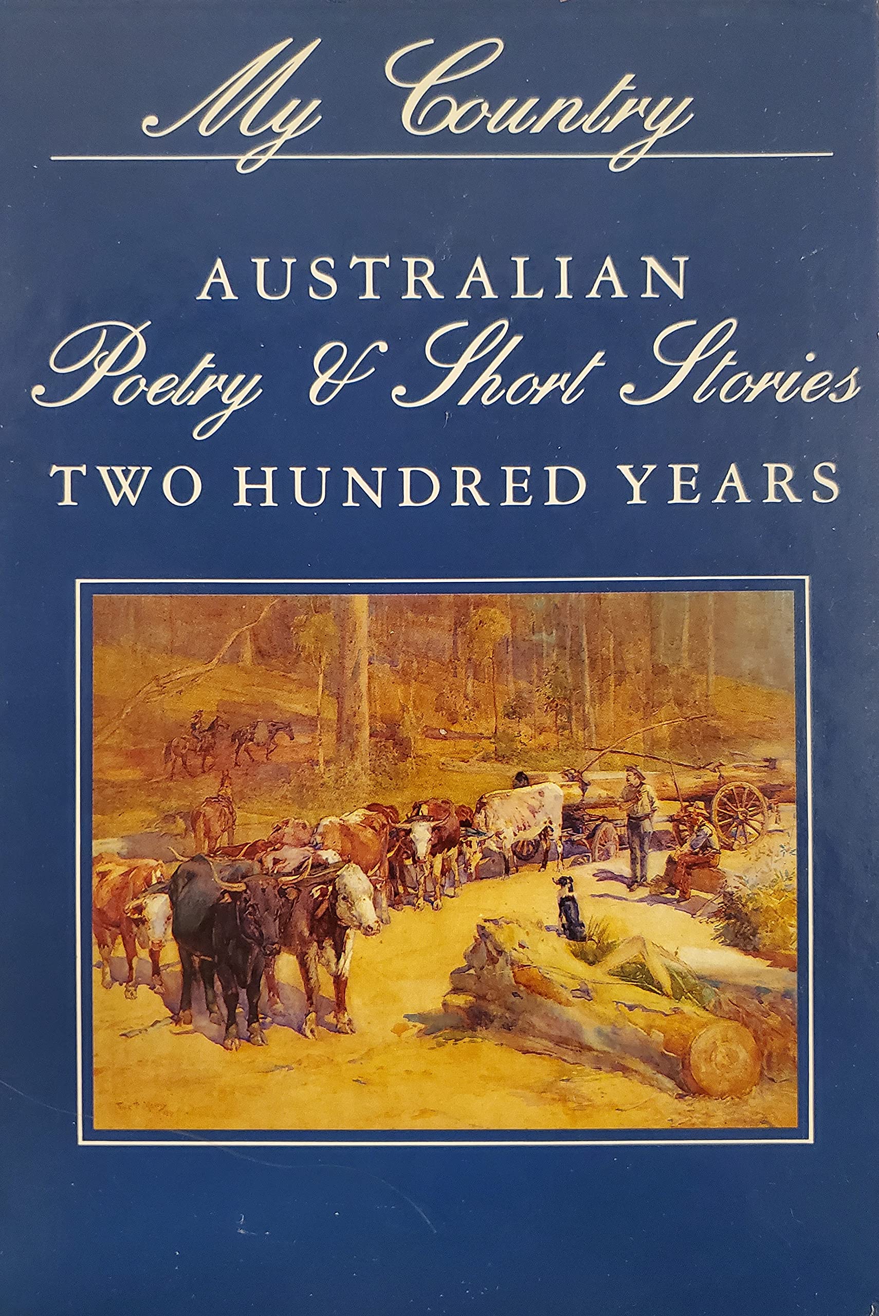 My Country: Australain Poetry & Short Stories, Two Hundred Years (Volume One (1) Books