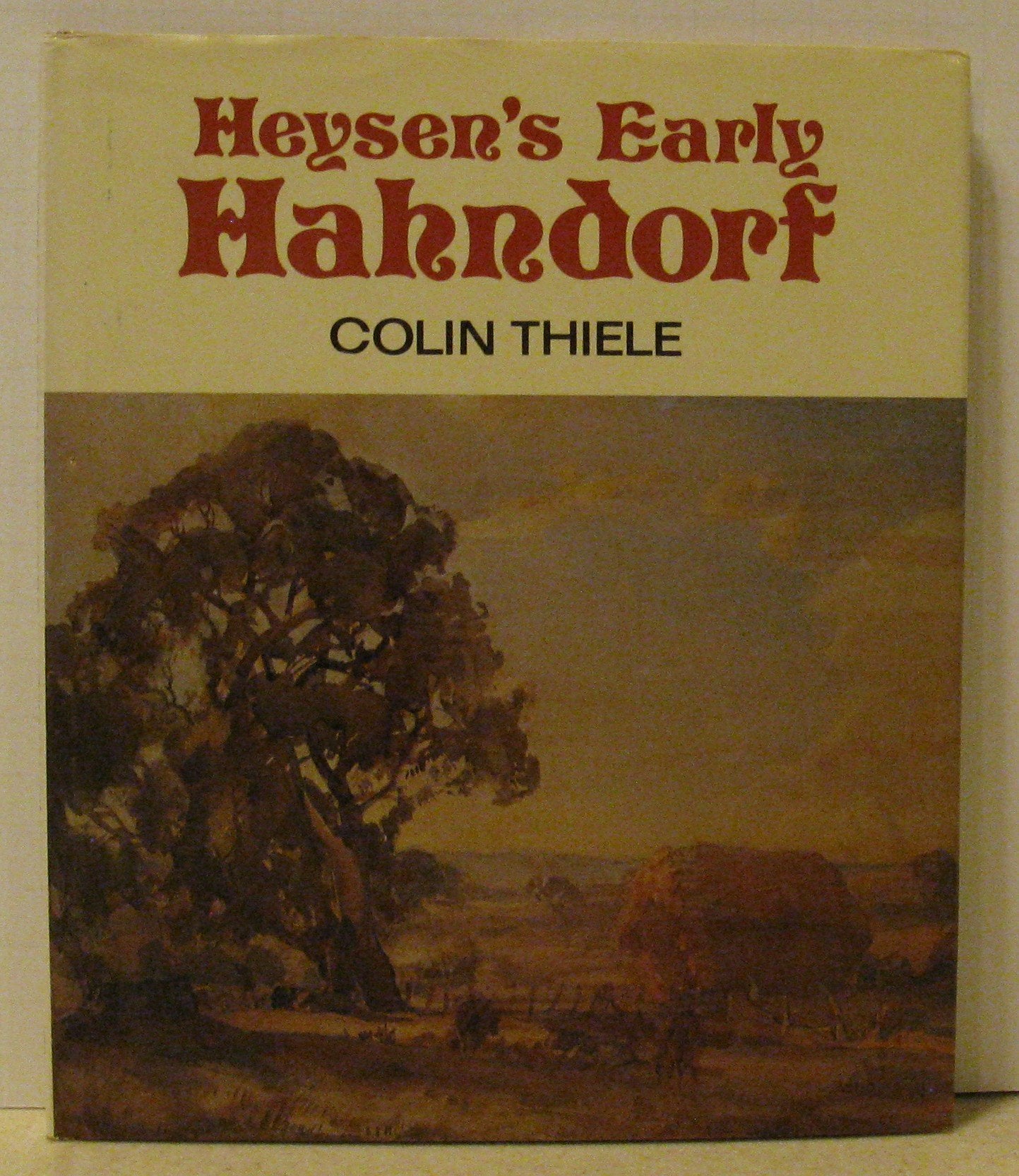 Heysen's Early Hahndorf. Illustrated with early works by Sir Hans Heyson, including drawings from hi Books