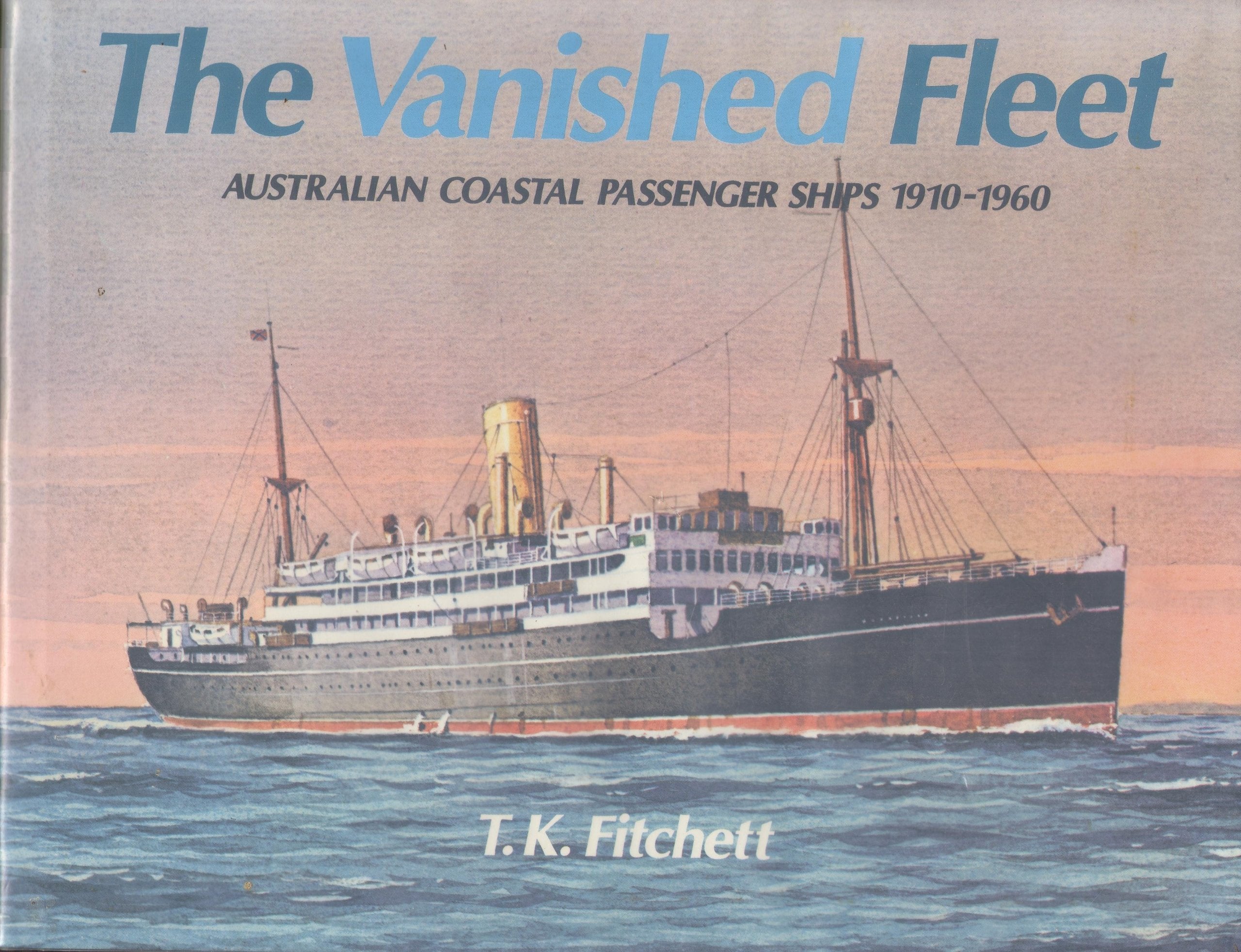 The vanished fleet: Australian coastal passenger ships 1910-1960 by Fitchett,... Books